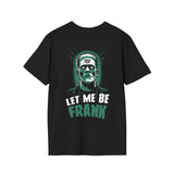 Let Me Be Frank T-Shirt (BACK PRINT)