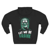 Let Me Be Frank Hoodie