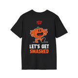 Let's get Smashed! T-shirt (BACK PRINT)