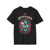 Love You To Death T-shirt (BACK PRINT)