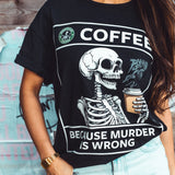 Coffee, because Murder is Wrong T-shirt