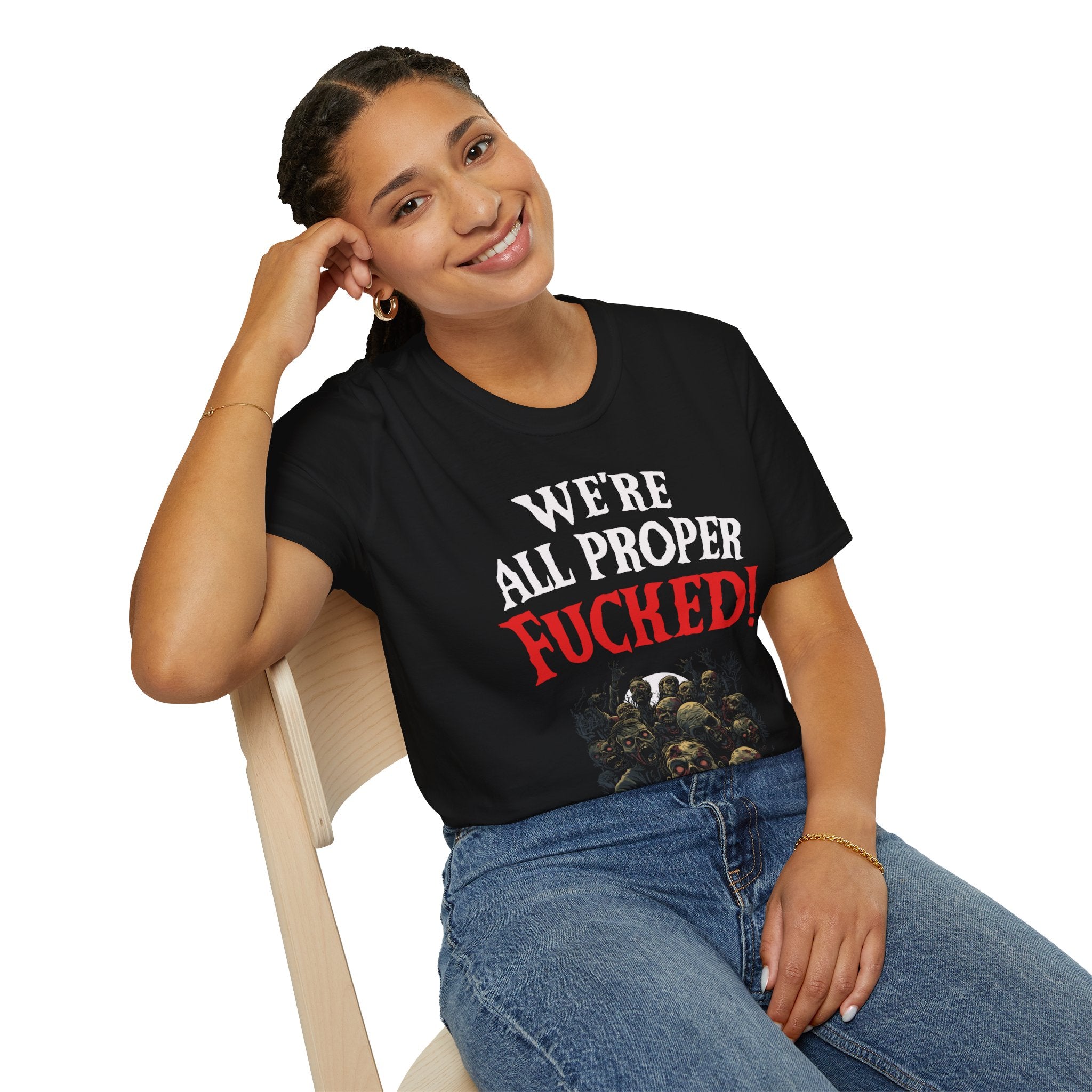 We're All Proper Fucked! T-shirt (FRONT PRINT)