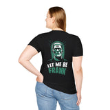 Let Me Be Frank T-Shirt (BACK PRINT)